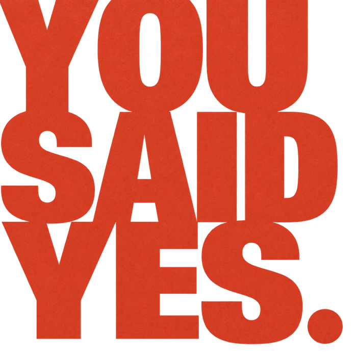 You Said Yes.